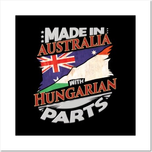 Made In Australia With Hungarian Parts - Gift for Hungarian From Hungary Posters and Art